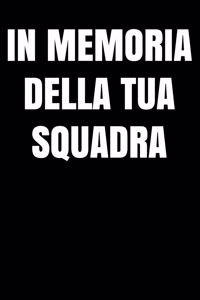 In memoria della tua squadra