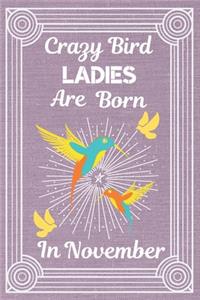 Crazy Bird Ladies Are Born In November