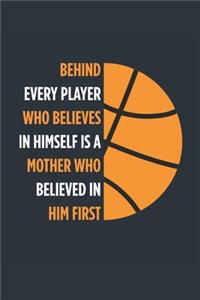 Behind Every Player Is A Mother Basketball Notebook - Basketball Mom Journal - Mom Basketball Diary - Basketball Gift Mother