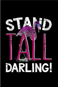 Stand Tall Darling!