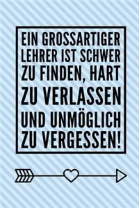 Grossartiger Lehrer Ist Schwer Zu Finden, Hart Zu Verlassen Und Unmöglich Zu Vergessen!