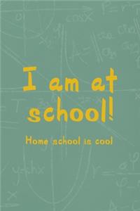 I Am At School Home School Is Cool
