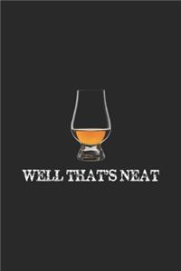 Well That's Neat: Well That's Neat Funny Whiskey Journal/Notebook Blank Lined Ruled 6x9 100 Pages