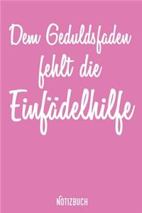 Dem Geduldsfaden Fehlt Die Einfädelhilfe Notizbuch