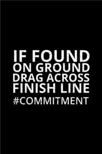 if found on ground drag across finish line #commitment
