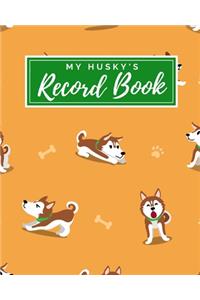 My Husky's Record Book: Pet Journal Log Book - Medical & Vet Records - Pet Sitter Notes - Manage Expenses - Track Appetite, Weight, Sleep, Play Times, & More! - Perfect for