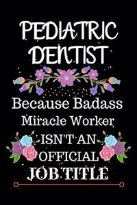 Pediatric Dentist Because Badass Miracle Worker Isn't an Official Job Title