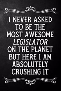 I Never Asked To Be The Most Awesome Legislator On The Planet