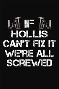 If Hollis Can't Fix It We're All Screwed: Personalized Handyman Notebook - Gift Journal