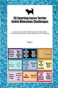 20 Sporting Lucas Terrier Selfie Milestone Challenges