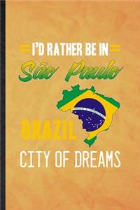 I'd Rather Be in Sao Paulo Brazil City of Dreams