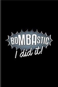 Bombastic I Dit It!