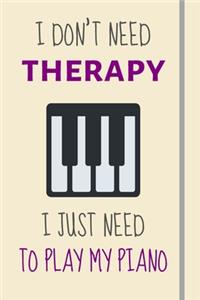 I Don't Need Therapy - I Just Need To Play My Piano