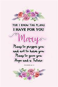 I know the plans I have for you Mary: Jeremiah 29:11 - Personalized Name notebook / Journal: Name gifts for girls and women: School College Graduation gifts for students (blank lined Cus