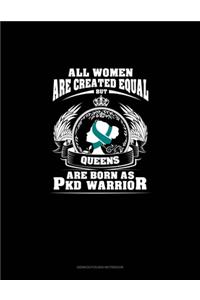 All Women Are Created Equal But QUEENS Are Born as PKD Warrior