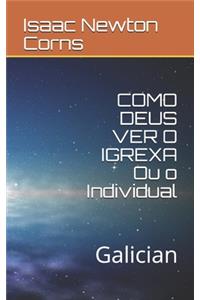 COMO DEUS VER O IGREXA Ou o Individual
