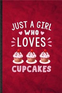 Just a Girl Who Loves Cupcakes