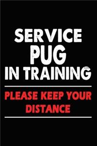 Service Pug In Training Please Keep Your Distance: Funny Pug Training Log Book gifts. Best Dog Trainer Log Book gifts For Dog Lovers who loves Pug. Cute Pug Trainer Log Book Gifts is the perfect gift