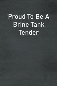 Proud To Be A Brine Tank Tender