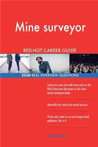 Mine surveyor RED-HOT Career Guide; 2550 REAL Interview Questions