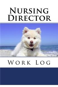 Nursing Director Work Log