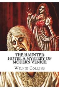 The Haunted Hotel A Mystery of Modern Venice