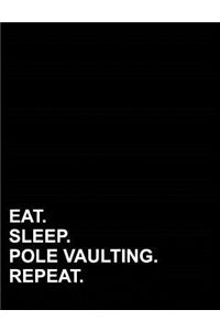 Eat Sleep Pole Vaulting Repeat