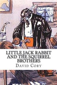 Little Jack Rabbit and the Squirrel Brothers
