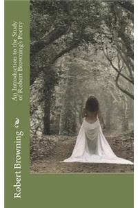 An Introduction to the Study of Robert Browning's Poetry