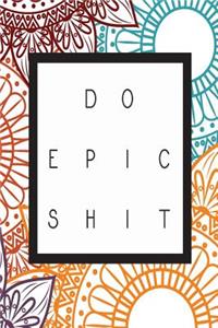 Do Epic Shit