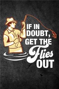 If In Doubt Get The Flies Out