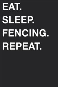 Eat Sleep Fencing Repeat