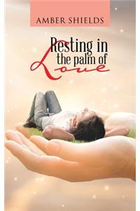 Resting in the Palm of Love