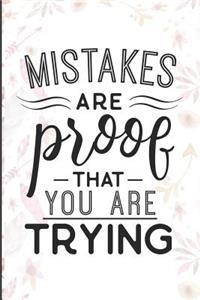 Mistakes Are Proof That You Are Trying