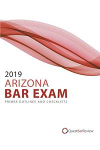 2019 Arizona Bar Exam Primer Outlines and Checklists