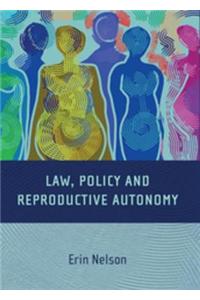 Law, Policy and Reproductive Autonomy