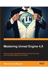 Mastering Unreal Engine 4.X