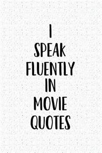 I Speak Fluently in Movie Quotes