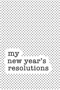 My New Year's Resolutions