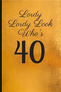 Lordy Lordy Look Who's 40