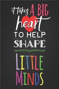 It Takes a Big Heart to Help Shape Little Minds
