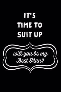 It's Time to Suit Up Will You Be My Best Man