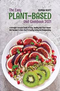 The Easy Plant-Based Cookbook 2021