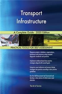 Transport Infrastructure A Complete Guide - 2020 Edition