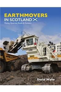 Earthmovers in Scotland: Mining, Quarries, Roads & Forestry