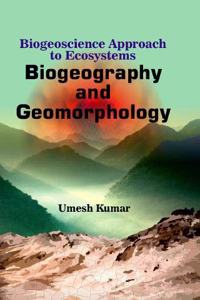 Biogeoscience Approach to Ecosystems Biogeography & Geomorphology