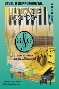 LEVEL 5 Supplemental Answer Book - Ultimate Music Theory