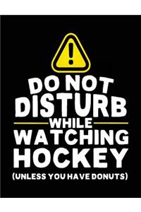 Do Not Disturb While Watching Hockey (Unless You Have Donuts)