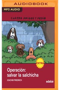Operacion Salvar La Salchicha