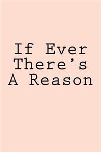 If Ever There's A Reason